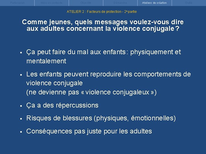 Partenariat Mise en contexte Objectifs Démarche Ateliers de création Outils ATELIER 2 : Facteurs