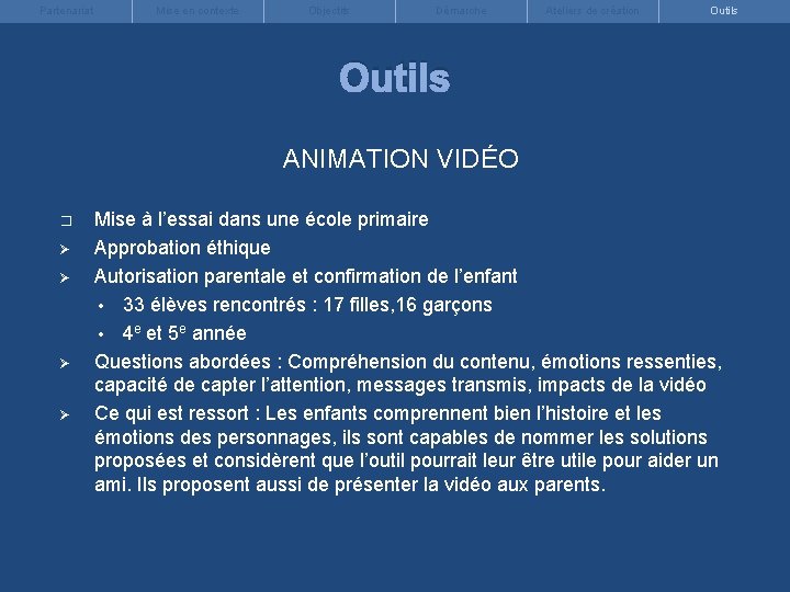 Partenariat Mise en contexte Objectifs Démarche Ateliers de création Outils ANIMATION VIDÉO � Ø