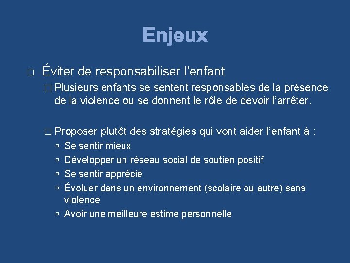 Enjeux � Éviter de responsabiliser l’enfant � Plusieurs enfants se sentent responsables de la