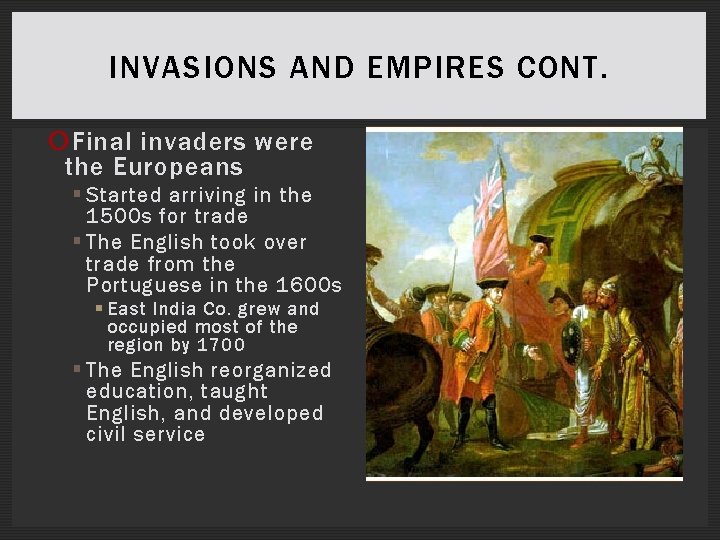 INVASIONS AND EMPIRES CONT. Final invaders were the Europeans § Started arriving in the