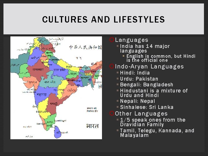 CULTURES AND LIFESTYLES Languages § India has 14 major languages § English is common,