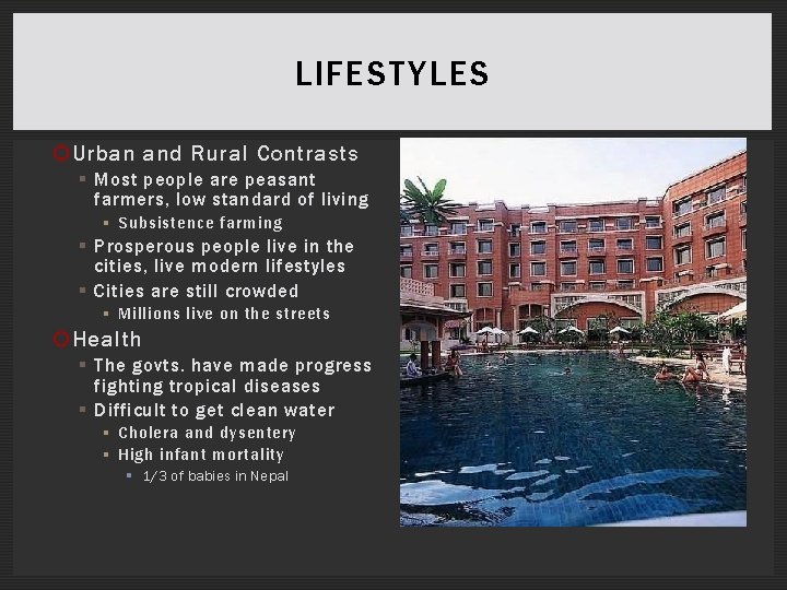 LIFESTYLES Urban and Rural Contrasts § Most people are peasant farmers, low standard of