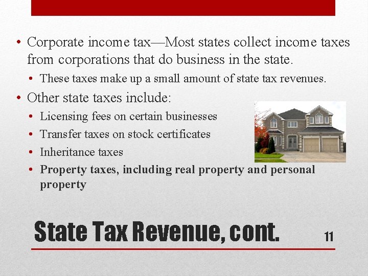  • Corporate income tax—Most states collect income taxes from corporations that do business