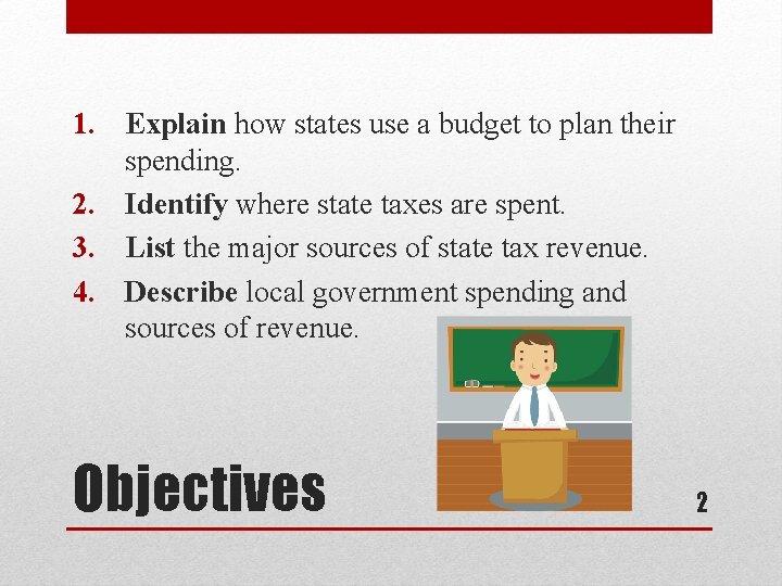 1. Explain how states use a budget to plan their spending. 2. Identify where