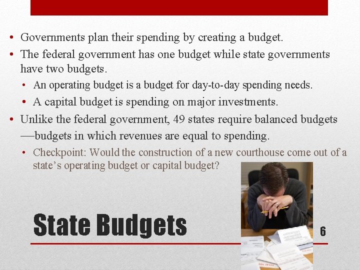  • Governments plan their spending by creating a budget. • The federal government