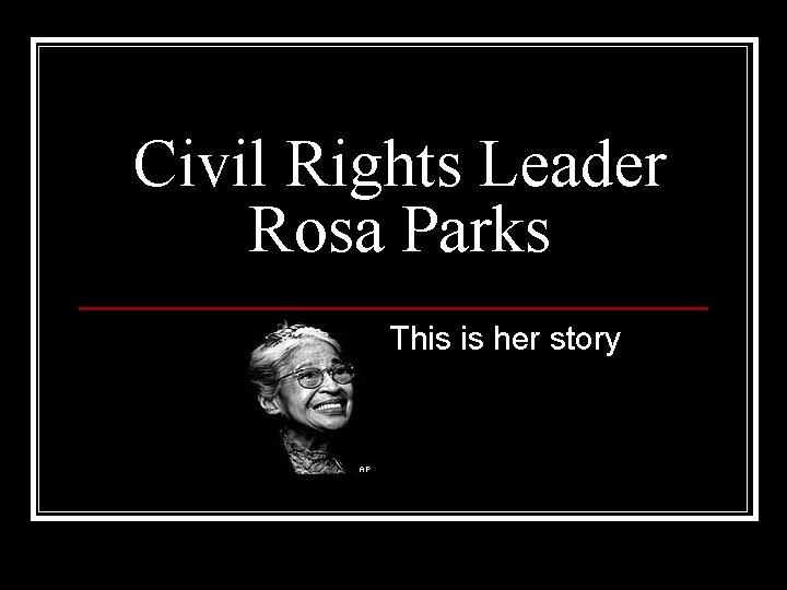 Civil Rights Leader Rosa Parks This is her story 