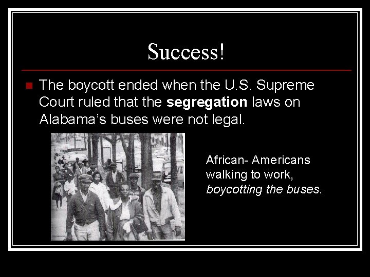 Success! n The boycott ended when the U. S. Supreme Court ruled that the