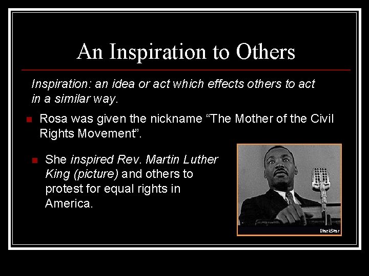 An Inspiration to Others Inspiration: an idea or act which effects others to act