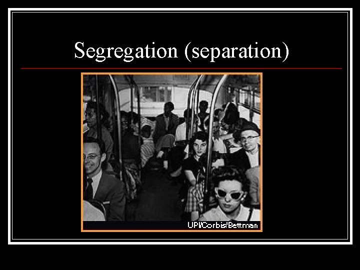 Segregation (separation) 