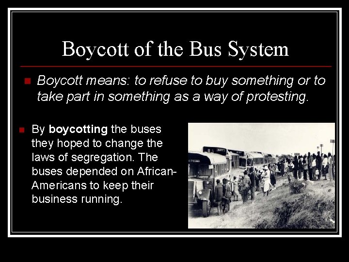 Boycott of the Bus System n n Boycott means: to refuse to buy something