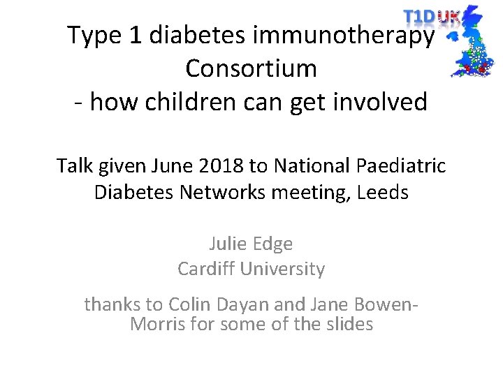 Type 1 diabetes immunotherapy Consortium - how children can get involved Talk given June