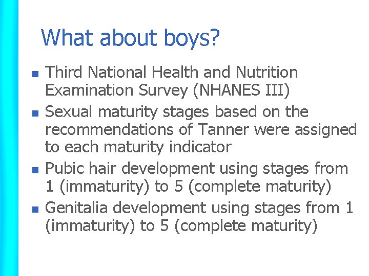 What about boys? n n Third National Health and Nutrition Examination Survey (NHANES III)