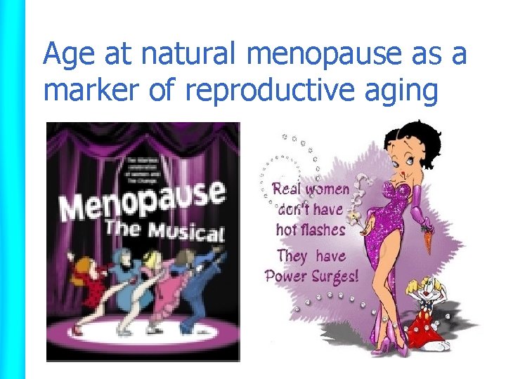 Age at natural menopause as a marker of reproductive aging 