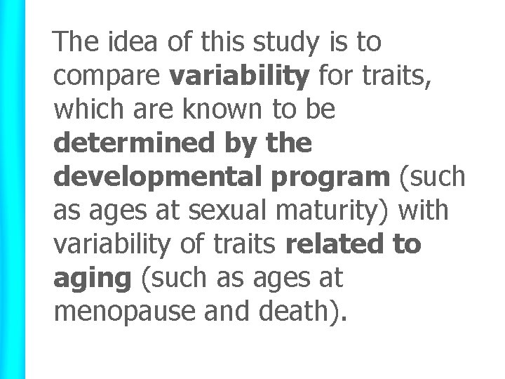The idea of this study is to compare variability for traits, which are known