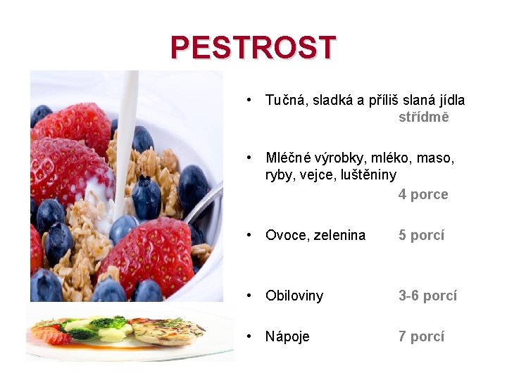 PESTROST • Tučná, sladká a příliš slaná jídla střídmě • Mléčné výrobky, mléko, maso, PESTROST • Tučná, sladká a příliš slaná jídla střídmě • Mléčné výrobky, mléko, maso,