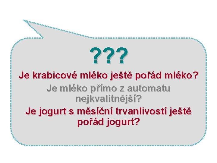 ? ? ? Je krabicové mléko ještě pořád mléko? Je mléko přímo z automatu