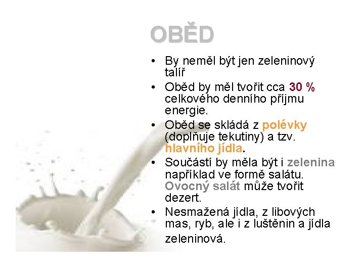 OBĚD • By neměl být jen zeleninový talíř • Oběd by měl tvořit cca