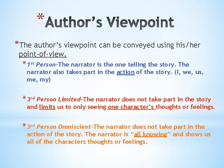 * *The author’s viewpoint can be conveyed using his/her point-of-view. * 1 st Person-The