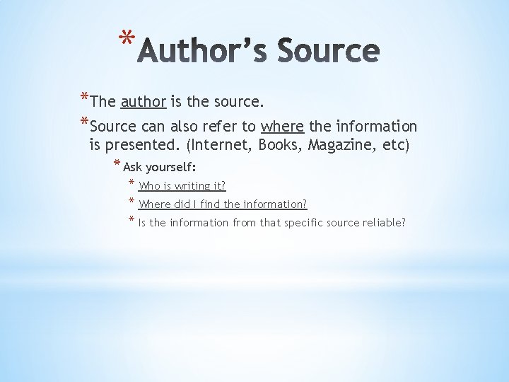 * *The author is the source. *Source can also refer to where the information