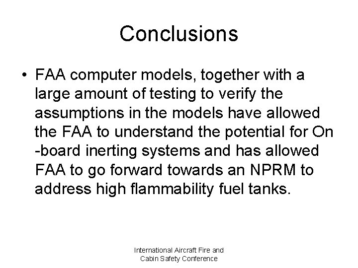 Conclusions • FAA computer models, together with a large amount of testing to verify