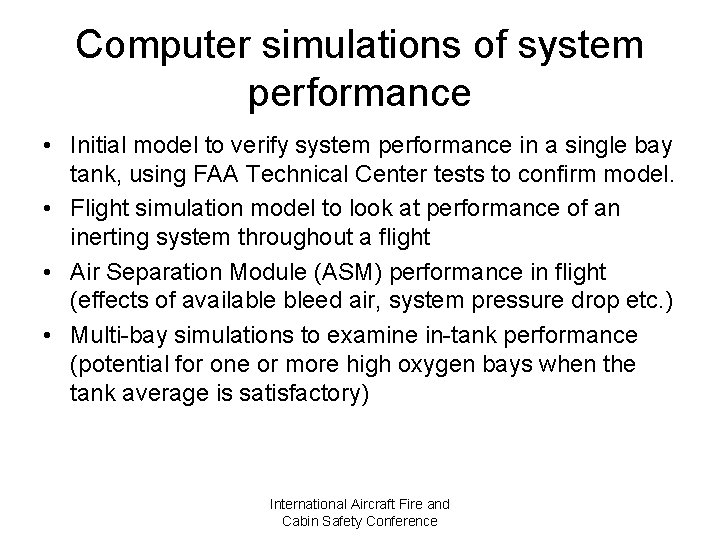 Computer simulations of system performance • Initial model to verify system performance in a