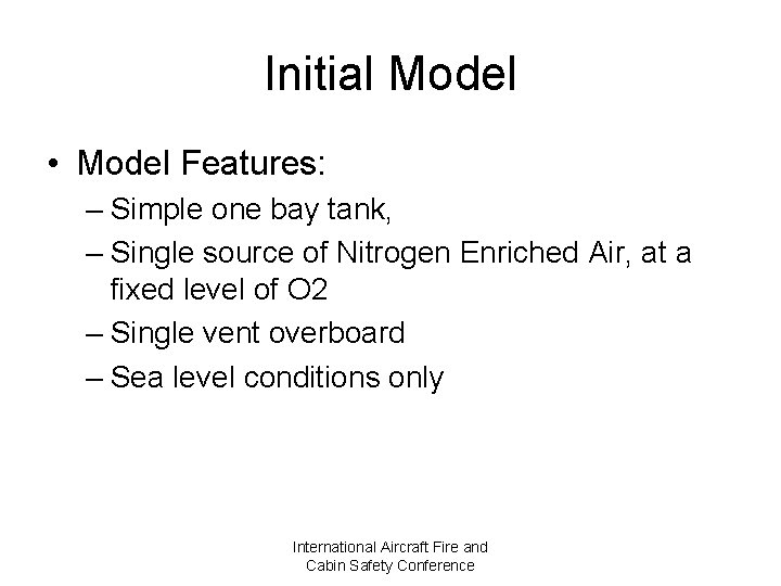 Initial Model • Model Features: – Simple one bay tank, – Single source of