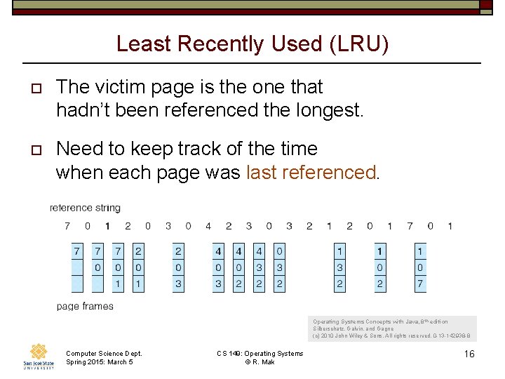 Least Recently Used (LRU) o The victim page is the one that hadn’t been Least Recently Used (LRU) o The victim page is the one that hadn’t been