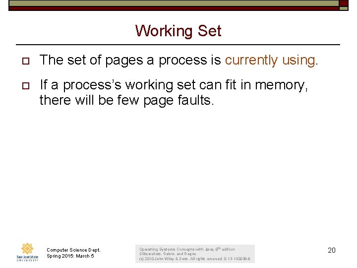 Working Set o The set of pages a process is currently using. o If Working Set o The set of pages a process is currently using. o If