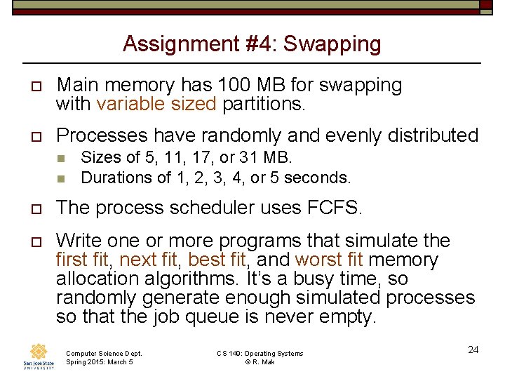 Assignment #4: Swapping o Main memory has 100 MB for swapping with variable sized Assignment #4: Swapping o Main memory has 100 MB for swapping with variable sized
