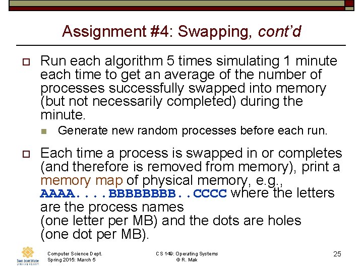 Assignment #4: Swapping, cont’d o Run each algorithm 5 times simulating 1 minute each Assignment #4: Swapping, cont’d o Run each algorithm 5 times simulating 1 minute each