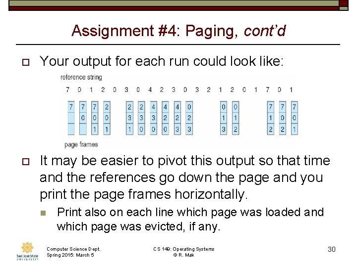 Assignment #4: Paging, cont’d o Your output for each run could look like: o Assignment #4: Paging, cont’d o Your output for each run could look like: o