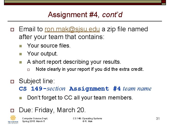 Assignment #4, cont’d o Email to ron. mak@sjsu. edu a zip file named after Assignment #4, cont’d o Email to ron. mak@sjsu. edu a zip file named after
