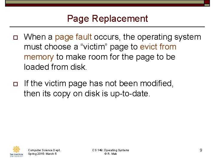 Page Replacement o When a page fault occurs, the operating system must choose a Page Replacement o When a page fault occurs, the operating system must choose a