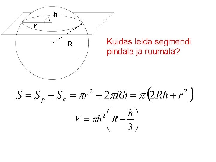 h r R Kuidas leida segmendi pindala ja ruumala? 