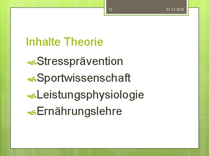 10 Inhalte Theorie Stressprävention Sportwissenschaft Leistungsphysiologie Ernährungslehre 01. 12. 2020 