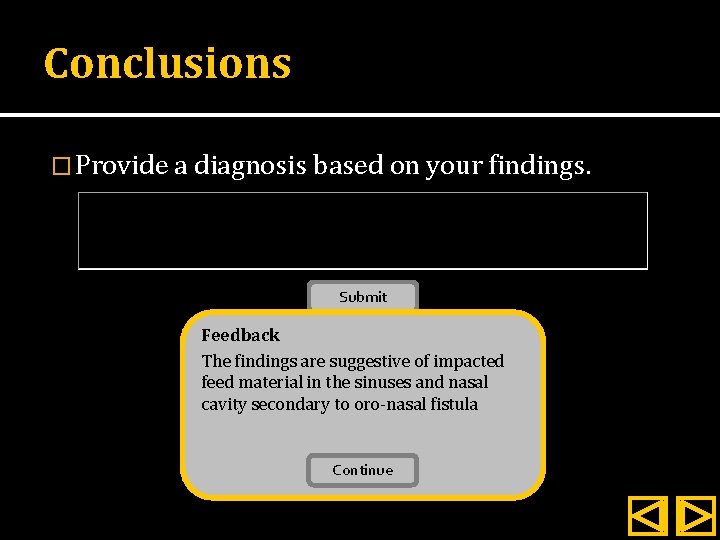 Conclusions � Provide a diagnosis based on your findings. Submit Feedback The findings are