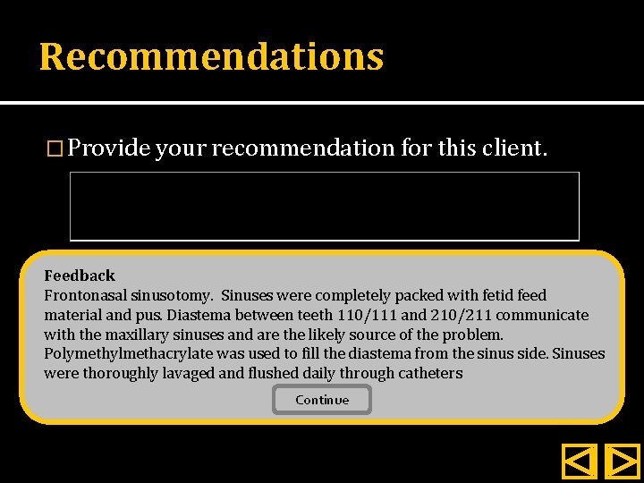 Recommendations � Provide your recommendation for this client. Submit Feedback Frontonasal sinusotomy. Sinuses were