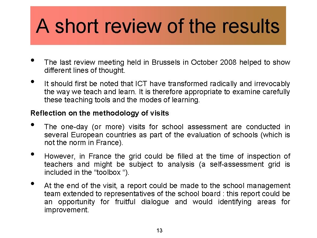 A short review of the results • • The last review meeting held in