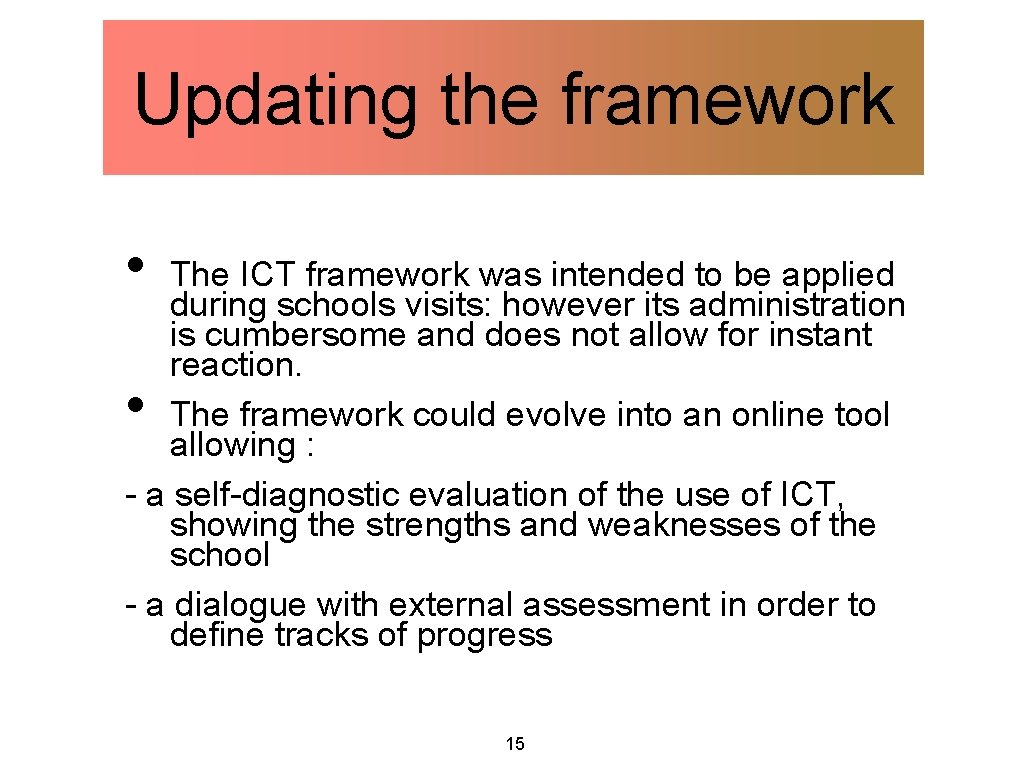 Updating the framework • The ICT framework was intended to be applied during schools