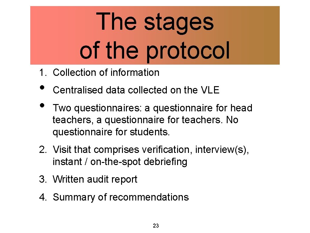 The stages of the protocol 1. Collection of information • • Centralised data collected