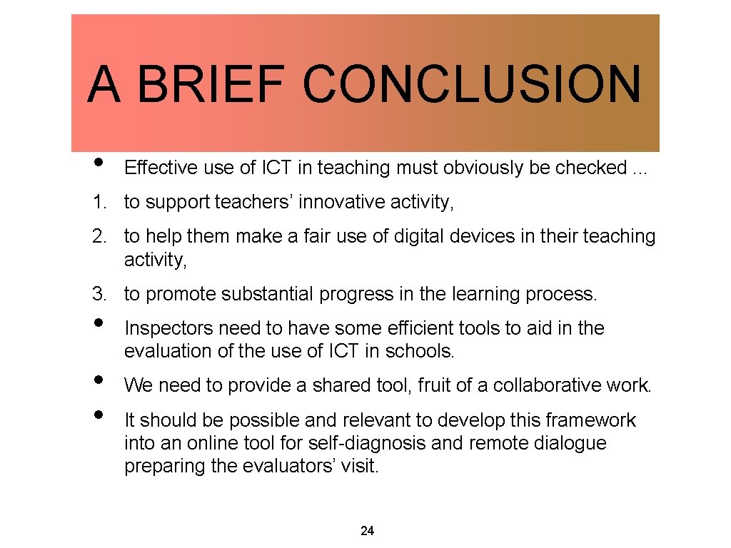 A BRIEF CONCLUSION • Effective use of ICT in teaching must obviously be checked.