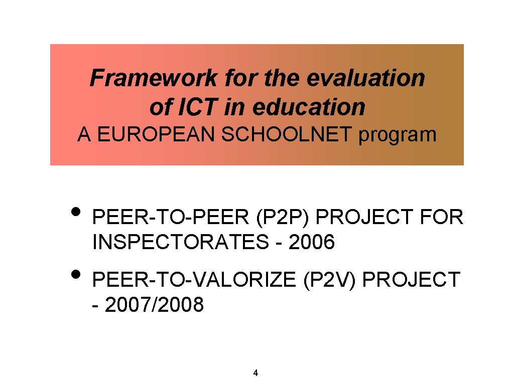 Framework for the evaluation of ICT in education A EUROPEAN SCHOOLNET program • PEER-TO-PEER