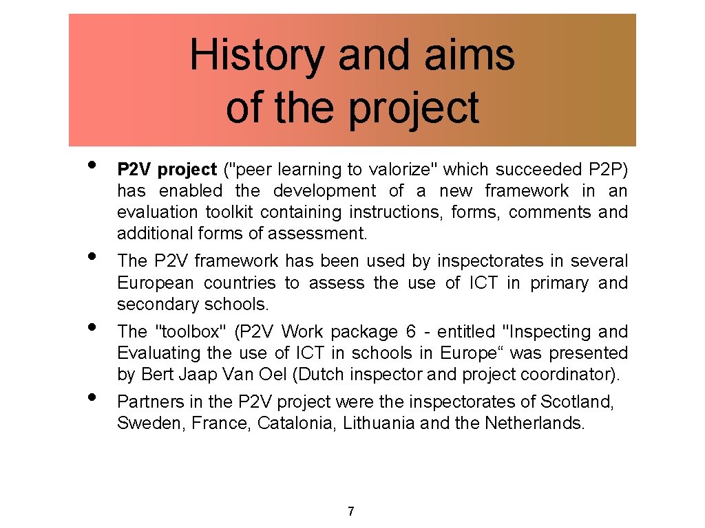 History and aims of the project • • P 2 V project ("peer learning