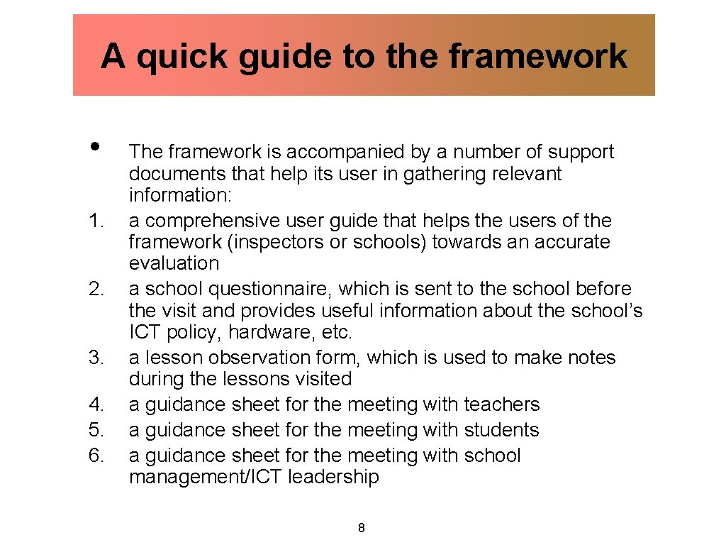 A quick guide to the framework • 1. 2. 3. 4. 5. 6. The