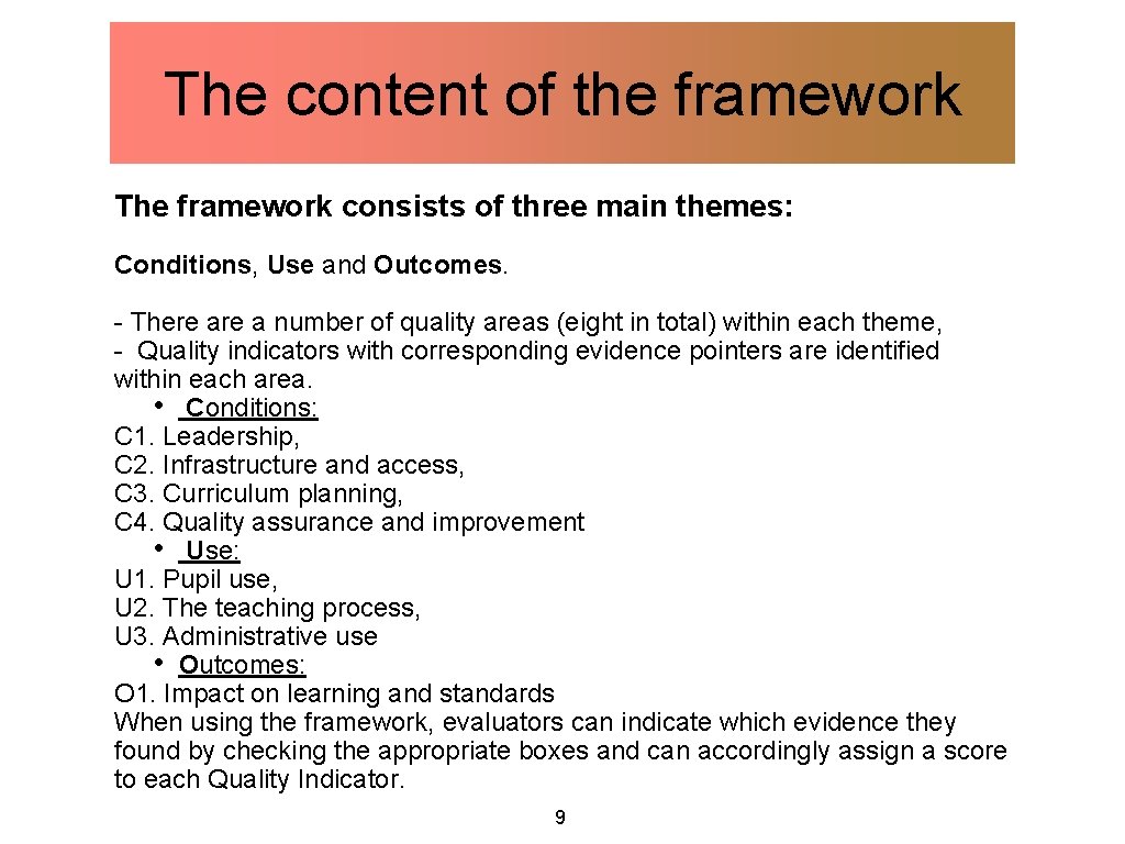 The content of the framework The framework consists of three main themes: Conditions, Use
