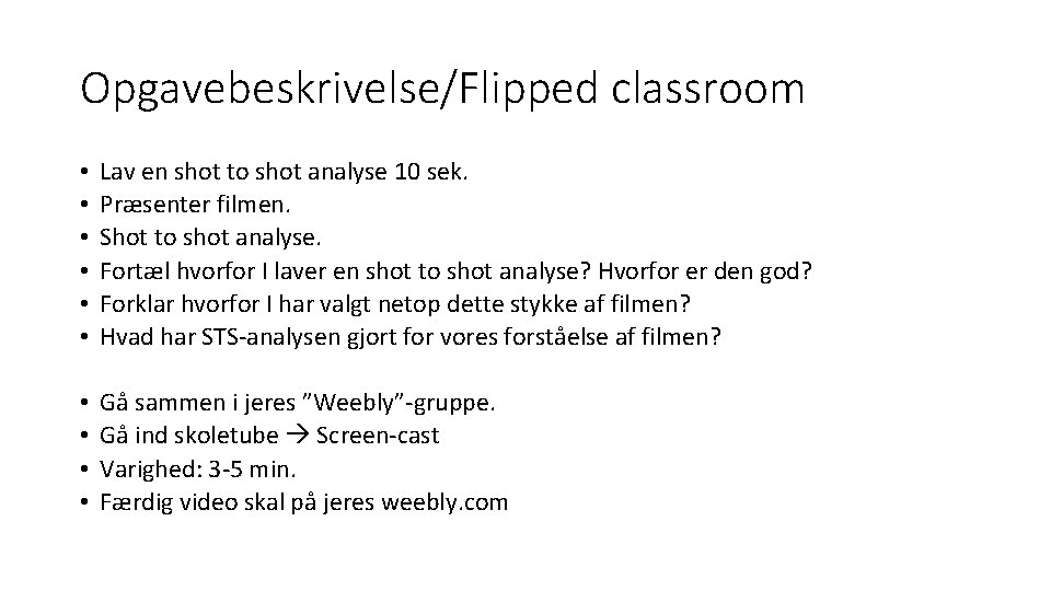 Opgavebeskrivelse/Flipped classroom • • • Lav en shot to shot analyse 10 sek. Præsenter