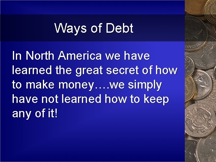 Ways of Debt In North America we have learned the great secret of how