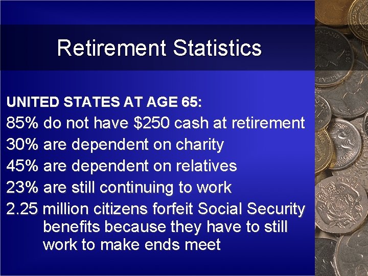 Retirement Statistics UNITED STATES AT AGE 65: 85% do not have $250 cash at