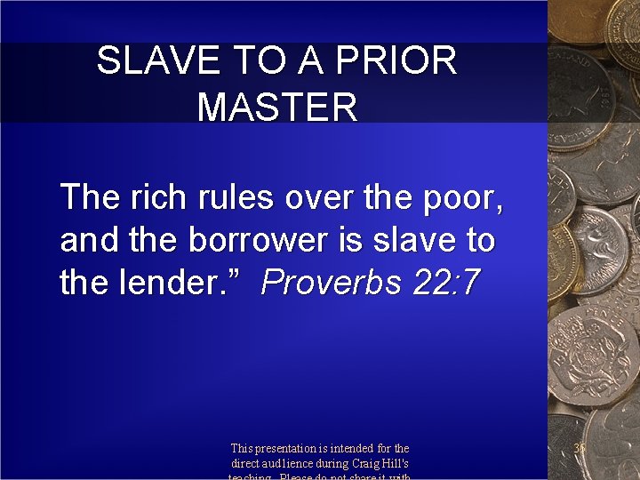 SLAVE TO A PRIOR MASTER The rich rules over the poor, and the borrower