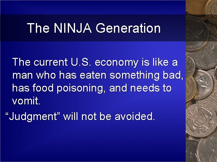 The NINJA Generation The current U. S. economy is like a man who has